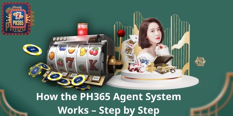 Become a PH365 Agent: Your Gateway to Profit in the Online Betting World 4 How the PH365 Agent System Works – Step by Step